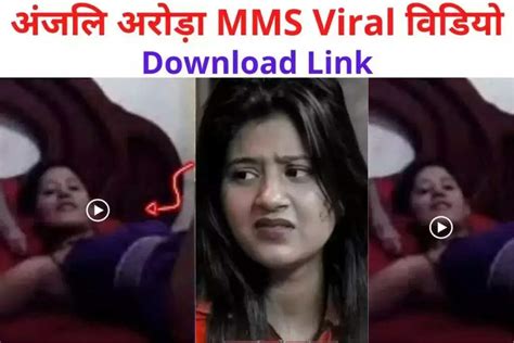 anjali arora mms video|Anjali Arora opens up on her leaked morphed video: Exclusive。